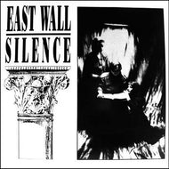EAST WALL / SILENCE