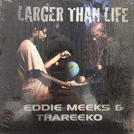 EDDIE MEEKS & THAREEKO / LARGER THAN LIFE