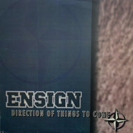 ENSIGN / DIRECTION OF THINGS TO COME