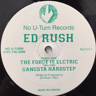 ED RUSH / GANGSTA HARDSTEP / THE FORCE IS ELECTRIC