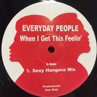 EVERYDAY PEOPLE / WHEN I GET THIS FEELIN'