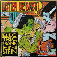 ELECTRIC FRANKENSTEIN / LISTEN UP,BABY!