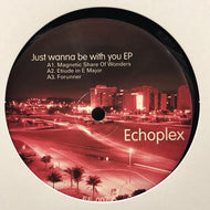 ECHOPLEX / Just Wanna Be With You EP
