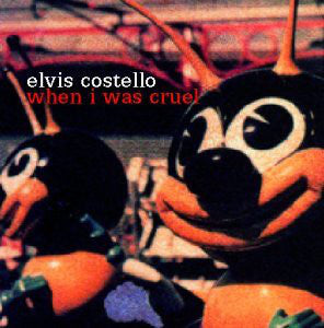 ELVIS COSTELLO / WHEN I WAS CRUEL