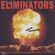 ELIMINATORS / LOVING EXPLOSION
