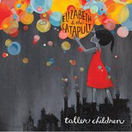 ELIZABETH & THE CATAPULT / TALLER CHILDREN