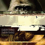 EVERYTHING EVERYTHING / SCHOOLIN'