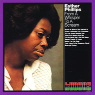 ESTHER PHILLIPS / FROM A WHISPER TO A SCREAM