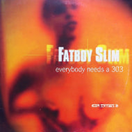 FATBOY SLIM / EVERYBODY NEEDS A 303