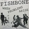 FISHBONE / WHEN PROBLEMS ARISE