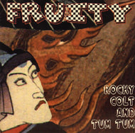 FRUITY / ROCKY COLT AND TUM TUM