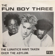FUN BOY THREE / THE LUNATICS HAVE TAKEN OVER THE ASYLUM.