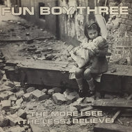 FUN BOY THREE / THE MORE I SEE (The Less I Believe)