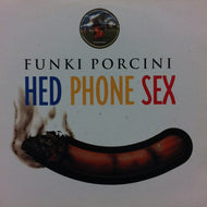 FUNKI PORCINI / HED PHONE SEX