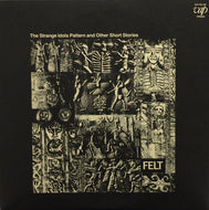 FELT / THE STRANGE IDOLS PATTERN AND OTHER SHORT STORIES