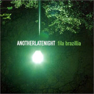 FILA BRAZILLIA / ANOTHER LATE NIGHT