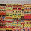 FANTASTIC SOMETHING / SAME