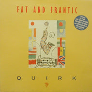 FAT AND FRANTIC / QUIRK