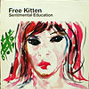 FREE KITTEN / SENTIMENTAL EDUCATION