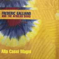 FREDERIC GALLIANO AND THE AFRICAN DIVAS / ALLA CASSI MAGNI