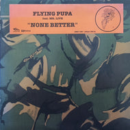 FLYING PUPA / NONE BETTER