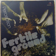 FERTILE GROUND / PERCEPTION
