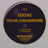 FERENC / YES SIR, I CAN HARDCORE