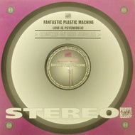 FANTASTIC PLASTIC MACHINE / LOVE IS PSYCHEDELIC