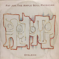 FAT JON THE AMPLE SOUL PHYSICIAN / DYSLEXIC