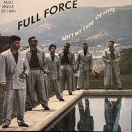 FULL FORCE / AIN'T MY TYPE OF HYPE