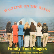 FAMILY FOUR SINGERS / WALTZING ON THE WAVES