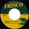 FRISCO / GREEN TO GOLD