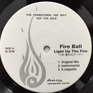 FIRE BALL / LIGHT UP THE FIRE