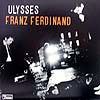 FRANZ FERDINAND / ULYSSES