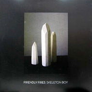 FRIENDLY FIRES / SKELETON BOY (REMIX)