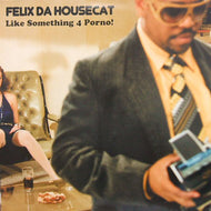 FELIX DA HOUSECAT / LIKE SOMETHING 4 PORNO!
