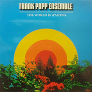 FRANK POPP ENSEMBLE / THE WORLD IS WAITING