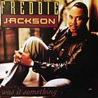 FREDDIE JACKSON / WAS IT SOMETHING