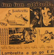 FUN FUN ATTITUDE / LAMBRETTA A GO GO E.P.