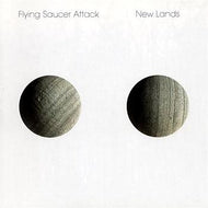 FLYING SAUCER ATTACK / NEW LANDS