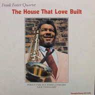 FRANK FOSTER QUARTET / THE HOUSE THAT LOVE BUILT