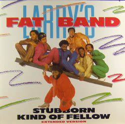 FAT LARRY'S BAND / STUBBORN KIND OF FELLOW