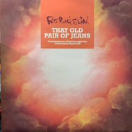 FATBOY SLIM / THAT OLD PAIR OF JEANS