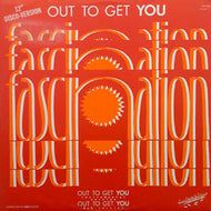 FASCINATION / OUT TO GET YOU