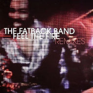 FATBACK BAND / FEEL THE FIRE REMIXES