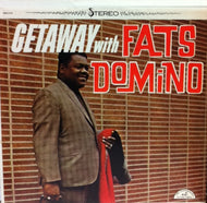 FATS DOMINO / GETAWAY WITH