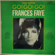 FRANCES FAYE / YOU GOTTA GO! GO! GO!