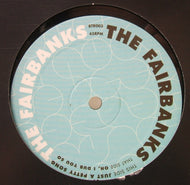 FAIRBANKS / JUST A PRETTY SONG