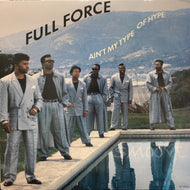 FULL FORCE / AIN'T MY TYPE OF HYPE