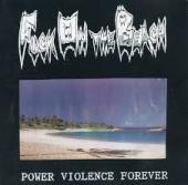 FUCK ON THE BEACH / POWER VIOLENCE FOREVER